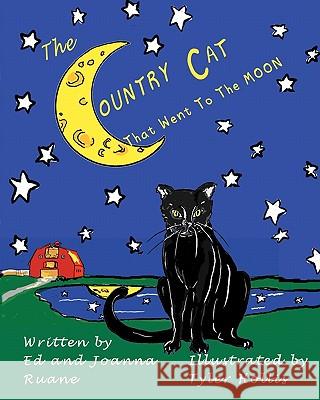 The Country Cat: that went to the Moon Ruane, Joanne Knieriem 9781453736593 Createspace