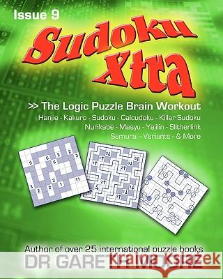 Sudoku Xtra Issue 9: The Logic Puzzle Brain Workout Dr Gareth Moore 9781453737590 Createspace