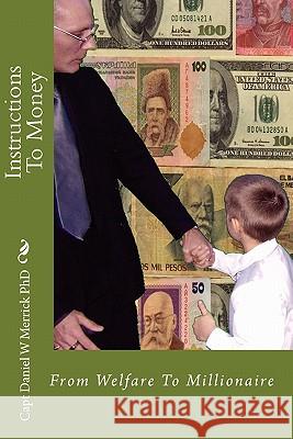 Instructions To Money: From Welfare To Millionaire Chapman, Nick 9781453737743 Createspace
