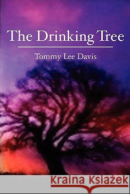 The Drinking Tree Tommy Lee Davis 9781453739372