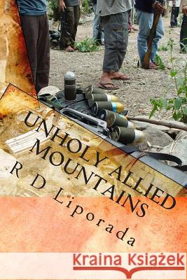 Unholy Allied Mountains R. D. Liporada 9781453739570 Createspace Independent Publishing Platform