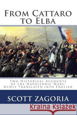 From Cattaro to Elba: Two Historical Accounts of the Napoleonic Wars: Newly Translated into English Froehling Phd, Hans 9781453740729 Createspace Independent Publishing Platform