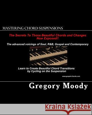 Mastering Chord Suspensions Gregory Moody 9781453741450 Createspace