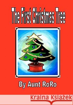 The First Christmas Tree Aunt Roro 9781453741986 Createspace