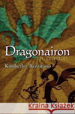 Dragonairon: The Gathering Kimberlee Rizzitano 9781453744246