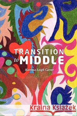 Transition To Middle Carter, Katrina Leigh 9781453744925