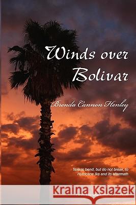 Winds Over Bolivar Brenda Cannon Henley 9781453745144 Createspace