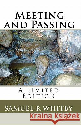 Meeting and Passing: A Limited Edition Samuel R. Whitby 9781453745458
