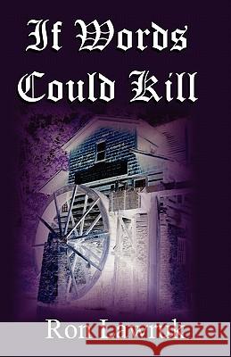If Words Could Kill Ron Lawruk 9781453746158
