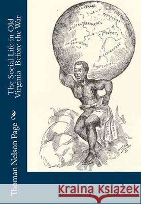 The Social Life in Old Virginia Before the War Thoman Nelson Page 9781453747414