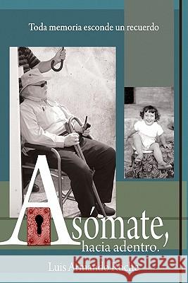 Asómate hacia adentro Roche Esq, Luis Armando 9781453748886 Createspace