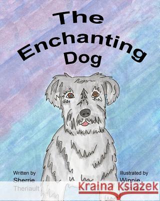 The Enchanting Dog Winnie Jenkins Sherrie Theriault 9781453749173 Createspace Independent Publishing Platform