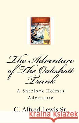 The Adventure of The Oakshott Trunk Lewis Sr, C. Alfred 9781453750537 Createspace