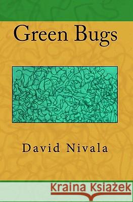 Green Bugs David Nivala 9781453752258 Createspace