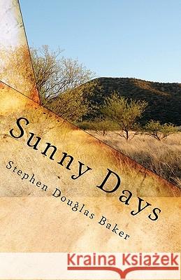 Sunny Days: The Story of a Digital Soul Stephen Douglas Baker 9781453753590 Createspace