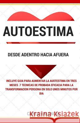 Autoestima desde Adentro hacia Afuera: Cómo aumentar la autoestima utilizando estas simples estrategias Doctorovich, Laura 9781453755051 Createspace