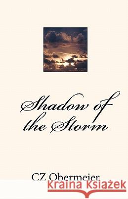 Shadow of the Storm Cz Obermeier 9781453756959 Createspace