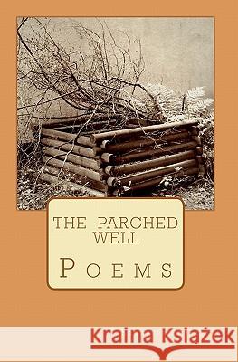 The Parched Well: Poems Kanwarpreet Grewal 9781453757642