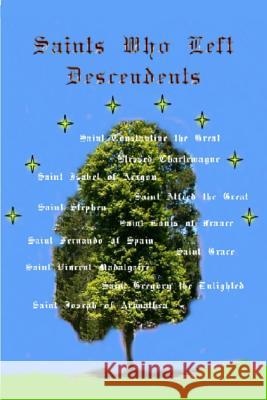 Saints Who Left Descendents: And Their Ancestry MR Brian Daniel Starr 9781453757741 Createspace