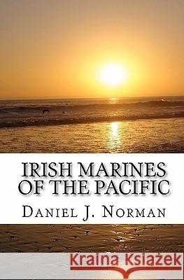 Irish Marines of the Pacific: Notre Dame, Football and World War II Daniel J. Norman 9781453758878
