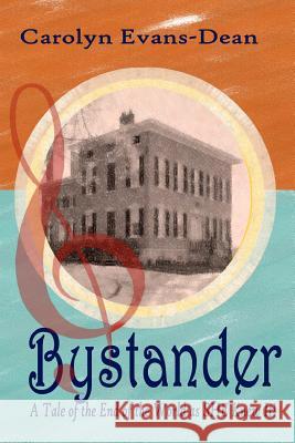 Bystander: A Tale of The End of the World as SHE Knew It Evans-Dean, Carolyn 9781453760482