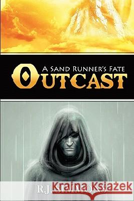 Outcast: A Sand Runner's Fate R. J. Simmons 9781453760567 Createspace