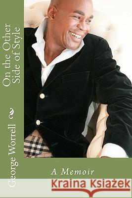 On the Other Side of Style: A Memoir George Worrell 9781453760949 Createspace