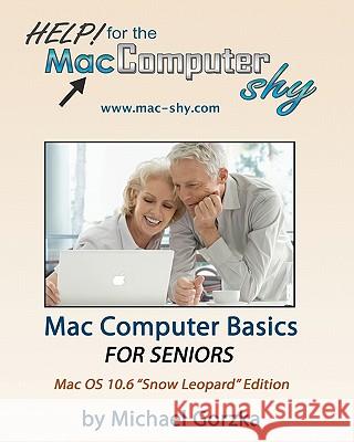 Mac Computer Basics for Seniors Michael Gorzka Charissa Wilson 9781453761250 Createspace