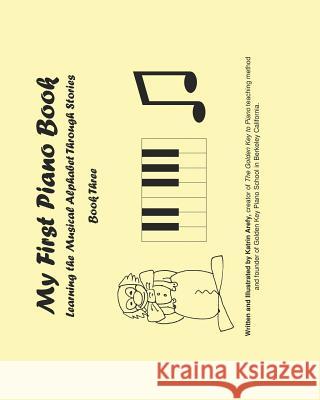 My First Piano Book 3: Learning The Musical Alphabet Through Stories Arefy, Katrin 9781453761373 Createspace