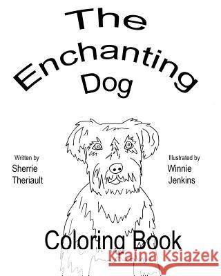 The Enchanting Dog Coloring Book Winnie Jenkins Sherrie Theriault 9781453762912 Createspace Independent Publishing Platform