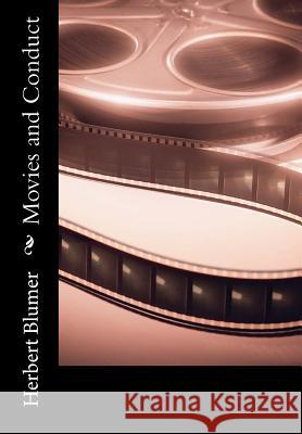 Movies and Conduct Herbert Blumer Jv Publications 9781453763643 Createspace