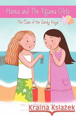 Hanna and The Pajama Girls: The Case of the Sandy Keys Mattheson, Jenny 9781453764541 Createspace