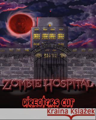 Zombie Hospital: Directors Cut Survival Horror David F. Claxto Elijah Braidwood Amy S. Claxton 9781453765647 Createspace