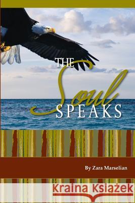 The Soul Speaks Zara Marselian 9781453766705