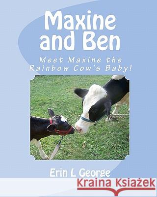 Maxine and Ben Erin L. George Erin L. George 9781453767399 Createspace