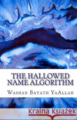 The Hallowed Name Algorithm Washan Bayath Yaallah 9781453768082 Createspace