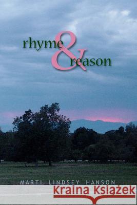 Rhyme & Reason: Revised Edition Marti Lindsey Hanson Dean Andrew Lindsey Dean Andrew Lindsey 9781453770511