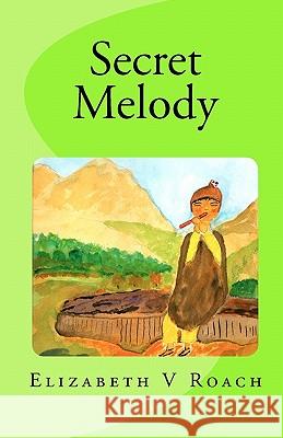 Secret Melody Elizabeth V. Roach 9781453770542 Createspace