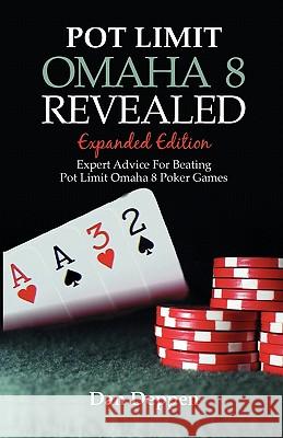 Pot Limit Omaha 8 Revealed Expanded Edition: Expanded and Updated, With Over 50 Pages of New Content Paradox, Anna 9781453770832 Createspace