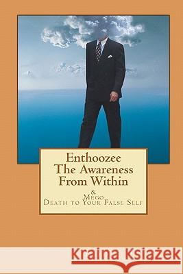 Enthoozee - The Awareness From Within: Mego - Death To Your False Self Travis, Eddie 9781453771822