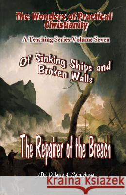 Of Sinking ships and Broken Walls: The Repairer of the Breach Beauchene, Robert R. 9781453772690 Createspace