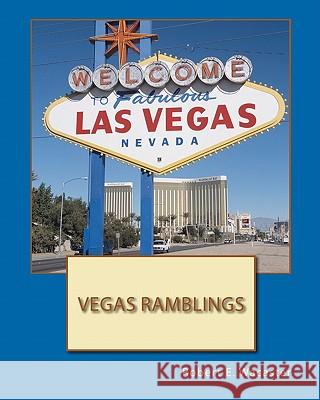 Vegas Ramblings Robert E. Wacaster 9781453773239 Createspace