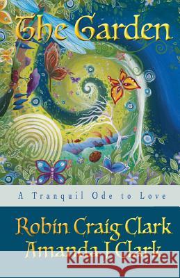 The Garden Robin Craig Clark Amanda J. Clark 9781453773376 Createspace
