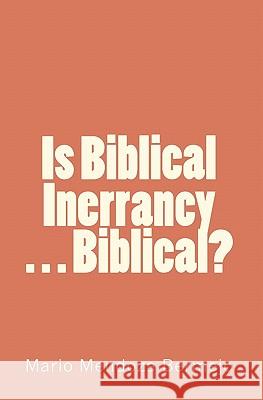 Is Biblical Inerrancy. . . Biblical? MR Mario Mendoza Bermejo 9781453775592 Createspace