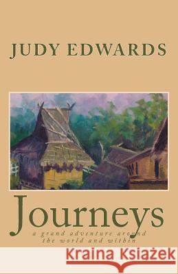 Journeys: a grand adventure around the world and within Malone, Susan 9781453777596 Createspace