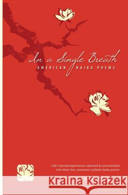 In a single breath: American Haiku Poems Healy, Robert 9781453779170 Createspace