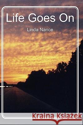 Life Goes On Nance, Linda 9781453780138 Createspace