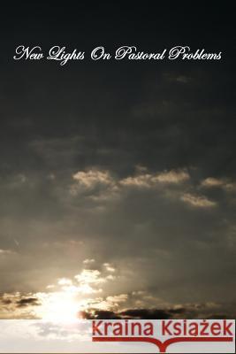 New Lights on Pastoral Problems Paul Hanly Furfe 9781453780213 Createspace