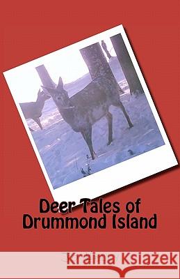 Deer Tales of Drummond Island Jo Kelly 9781453781074 Createspace