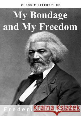 My Bondage and My Freedom Frederick Douglass 9781453781296